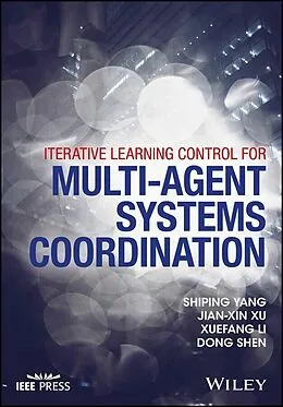 E-Book (pdf) Iterative Learning Control for Multi-agent Systems Coordination von Shiping Yang, Jian-Xin Xu, Xuefang Li