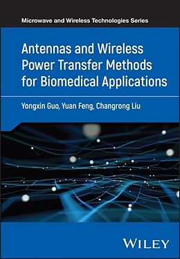 Livre Relié Antennas and Wireless Power Transfer Methods for Biomedical Applications de Yongxin Guo, Yuan Feng, Changrong Liu