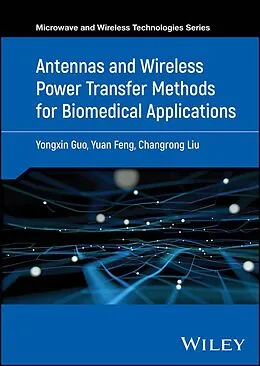 E-Book (epub) Antennas and Wireless Power Transfer Methods for Biomedical Applications von Yongxin Guo, Yuan Feng, Changrong Liu