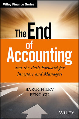 eBook (pdf) The End of Accounting and the Path Forward for Investors and Managers de Baruch Lev, Feng Gu