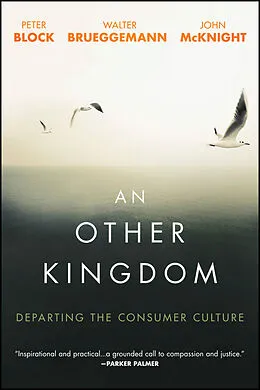 E-Book (epub) Other Kingdom von Peter Block, Walter Brueggemann, John McKnight