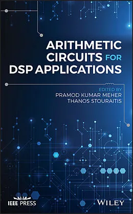 E-Book (epub) Arithmetic Circuits for DSP Applications von Pramod Kumar Meher, Thanos Stouraitis