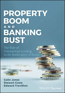 E-Book (epub) Property Boom and Banking Bust von Colin Jones, Stewart Cowe, Edward Trevillion