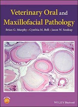 E-Book (epub) Veterinary Oral and Maxillofacial Pathology von Brian G. Murphy, Cynthia M. Bell, Jason W. Soukup