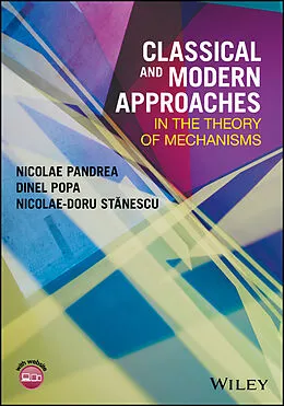 E-Book (pdf) Classical and Modern Approaches in the Theory of Mechanisms von Nicolae Pandrea, Dinel Popa, Nicolae-Doru Stanescu