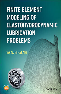 E-Book (epub) Finite Element Modeling of Elastohydrodynamic Lubrication Problems von Wassim Habchi
