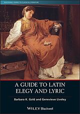 eBook (epub) A Guide to Latin Elegy and Lyric de Barbara K. Gold, Genevieve Liveley