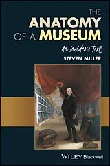 Kartonierter Einband The Anatomy of a Museum von Steven Miller