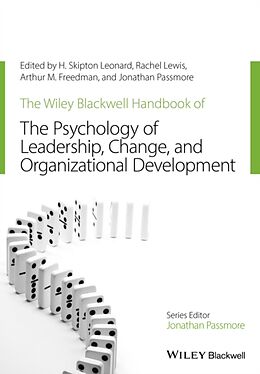 Kartonierter Einband The Wiley-Blackwell Handbook of the Psychology of Leadership, Change, and Organizational Development von H. Skipton (World Institute for Action Le Leonard
