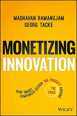 E-Book (epub) Monetizing Innovation von Madhavan Ramanujam, Georg Tacke