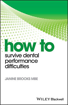 eBook (pdf) How to Survive Dental Performance Difficulties de Janine Brooks
