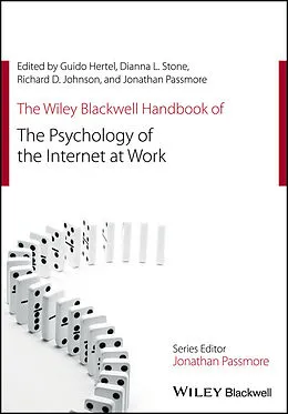 E-Book (pdf) The Wiley Blackwell Handbook of the Psychology of the Internet at Work von Guido Hertel, Dianna L. Stone, Richard D Johnson