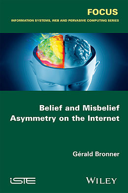 E-Book (pdf) Belief and Misbelief Asymmetry on the Internet von Gérald Bronner