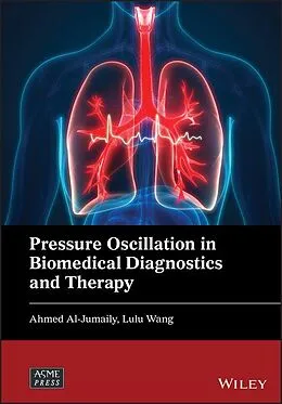 E-Book (pdf) Pressure Oscillation in Biomedical Diagnostics and Therapy von Ahmed Al-Jumaily, Lulu Wang