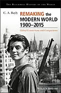 E-Book (pdf) Remaking the Modern World 1900 - 2015 von C. A. Bayly