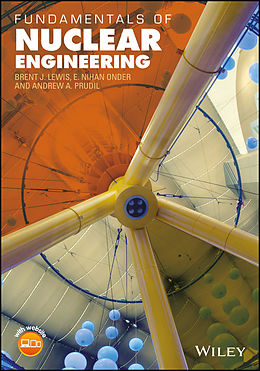 E-Book (pdf) Fundamentals of Nuclear Engineering von Brent J. Lewis, E. Nihan Onder, Andrew A. Prudil