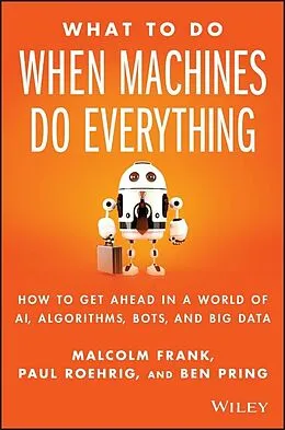 E-Book (pdf) What To Do When Machines Do Everything, von Malcolm Frank, Paul Roehrig, Ben Pring