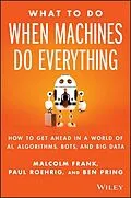 E-Book (epub) What To Do When Machines Do Everything von Malcolm Frank, Paul Roehrig, Ben Pring