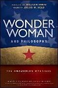 Couverture cartonnée Wonder Woman and Philosophy de Jacob M. (University of Central Arkansas, Us Held