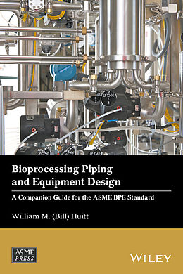 E-Book (epub) Bioprocessing Piping and Equipment Design von William M. (Bill) Huitt
