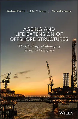 E-Book (epub) Ageing and Life Extension of Offshore Structures von Gerhard Ersdal, John V. Sharp, Alexander Stacey
