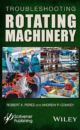 E-Book (pdf) Troubleshooting Rotating Machinery von Robert X. Perez, Andrew P. Conkey
