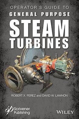 E-Book (pdf) Operator's Guide to General Purpose Steam Turbines von Robert X. Perez, David W. Lawhon