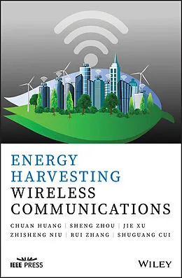 E-Book (pdf) Energy Harvesting Wireless Communications von Chuang Huang, Sheng Zhou, Jie Xu
