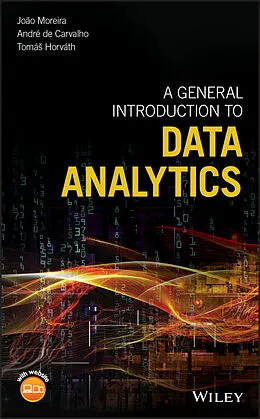 E-Book (pdf) A General Introduction to Data Analytics von João Moreira, Andre Carvalho, Tomás Horvath