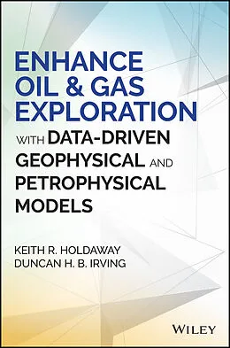 E-Book (epub) Enhance Oil and Gas Exploration with Data-Driven Geophysical and Petrophysical Models von Keith R. Holdaway, Duncan H. B. Irving