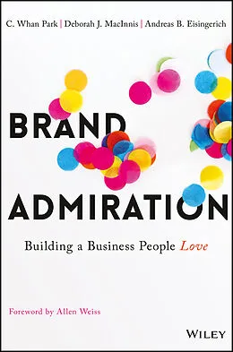 E-Book (pdf) Brand Admiration von C. Whan Park, Deborah J. MacInnis, Andreas B. Eisingerich