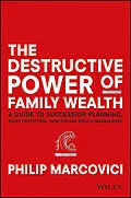 E-Book (pdf) The Destructive Power of Family Wealth von Philip Marcovici