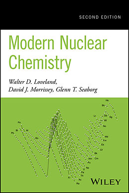 eBook (epub) Modern Nuclear Chemistry de Walter D. Loveland, David J. Morrissey, Glenn T. Seaborg