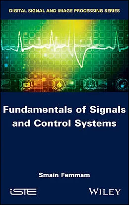 E-Book (pdf) Fundamentals of Signals and Control Systems von Smain Femmam
