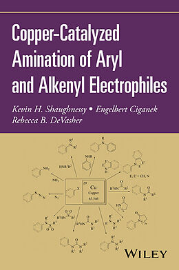 E-Book (pdf) Copper-Catalyzed Amination of Aryl and Alkenyl Electrophiles von Kevin H. Shaughnessy, Engelbert Ciganek, Rebecca B. DeVasher