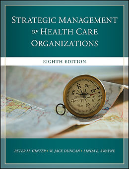 eBook (pdf) The Strategic Management of Health Care Organizations de Peter M. Ginter, W. Jack Duncan, Linda E. Swayne