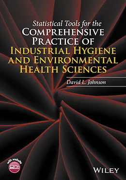 E-Book (epub) Statistical Tools for the Comprehensive Practice of Industrial Hygiene and Environmental Health Sciences von David L. Johnson