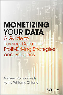 E-Book (pdf) Monetizing Your Data von Andrew Roman Wells, Kathy Williams Chiang