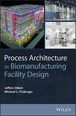 eBook (epub) Process Architecture in Biomanufacturing Facility Design de Jeffery Odum, Michael C. Flickinger