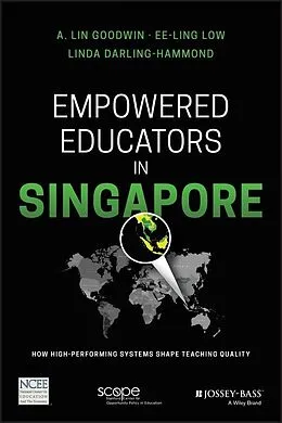 E-Book (pdf) Empowered Educators in Singapore von A. Lin Goodwin, Ee-Ling Low, Linda Darling-Hammond