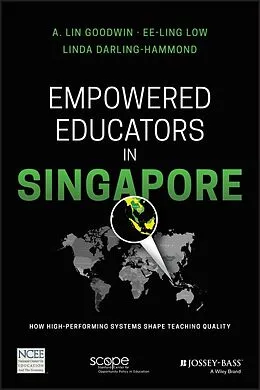E-Book (epub) Empowered Educators in Singapore von A. Lin Goodwin, Ee Ling Low, Linda Darling-Hammond
