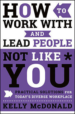Fester Einband How to Work With and Lead People Not Like You von Kelly McDonald