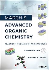 Fester Einband March's Advanced Organic Chemistry von Michael B. Smith