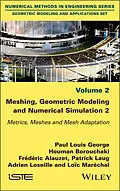E-Book (pdf) Meshing, Geometric Modeling and Numerical Simulation, Volume 2 von Paul Louis George, Houman Borouchaki, Frederic Alauzet