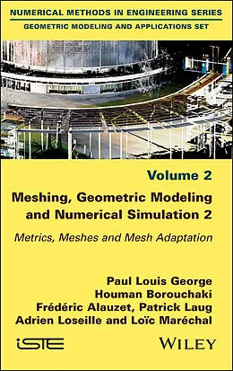 E-Book (epub) Meshing, Geometric Modeling and Numerical Simulation, Volume 2 von Paul Louis George, Houman Borouchaki, Frederic Alauzet