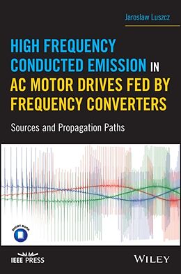 Fester Einband High Frequency Conducted Emission in AC Motor Drives Fed By Frequency Converters von Jaroslaw Luszcz