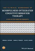 E-Book (pdf) The Clinical Handbook of Mindfulness-integrated Cognitive Behavior Therapy von Bruno A. Cayoun, Sarah E. Francis, Alice G. Shires