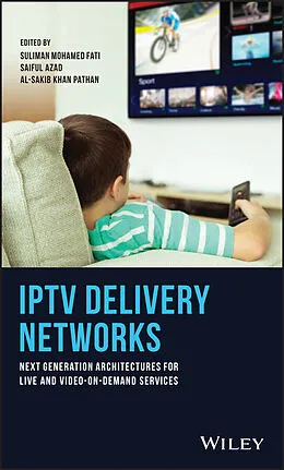 E-Book (epub) IPTV Delivery Networks von Suliman Mohamed Fati, Saiful Azad, Al-Sakib Khan Pathan