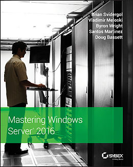 E-Book (pdf) Mastering Windows Server 2016 von Brian Svidergol, Vladimir Meloski, Byron Wright