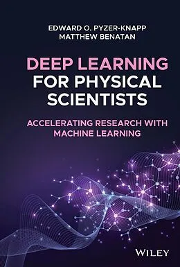 E-Book (epub) Deep Learning for Physical Scientists von Edward O. Pyzer-Knapp, Matthew Benatan